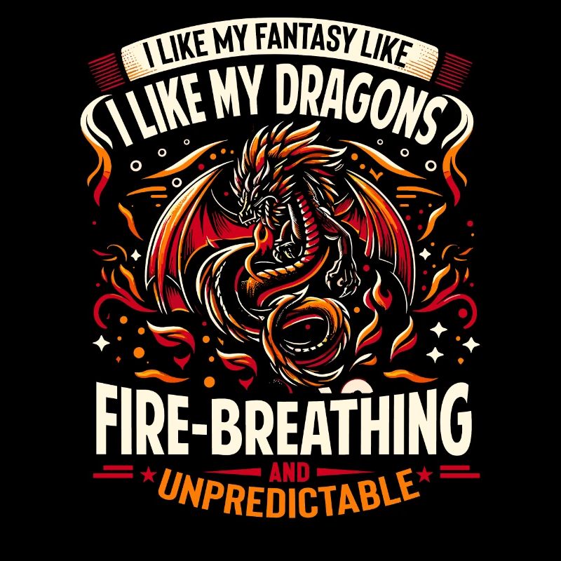 I Like FANTASY - Like my DRAGONS - Unpredictable
