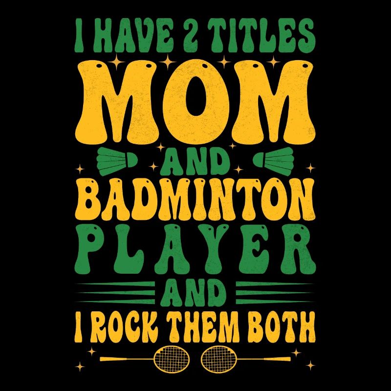 Badminton Mama – Zwei Titel – Ich Rocke Sie Beide