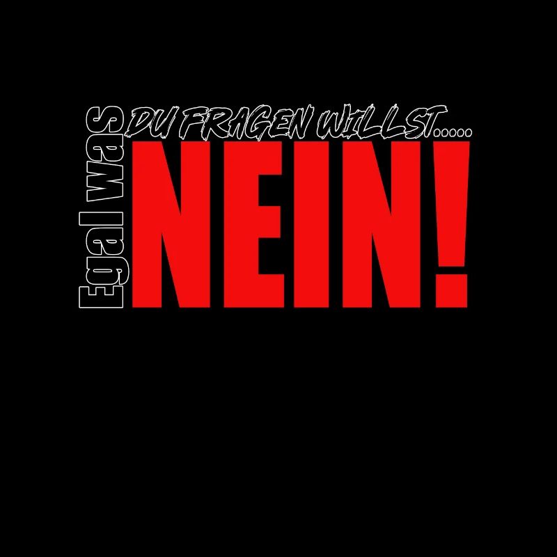 Peu importe ce que vous voulez demander, non !