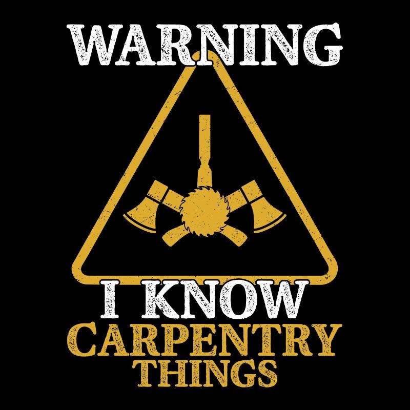 Beware of Carpenter - Skilled & Knowledgeable