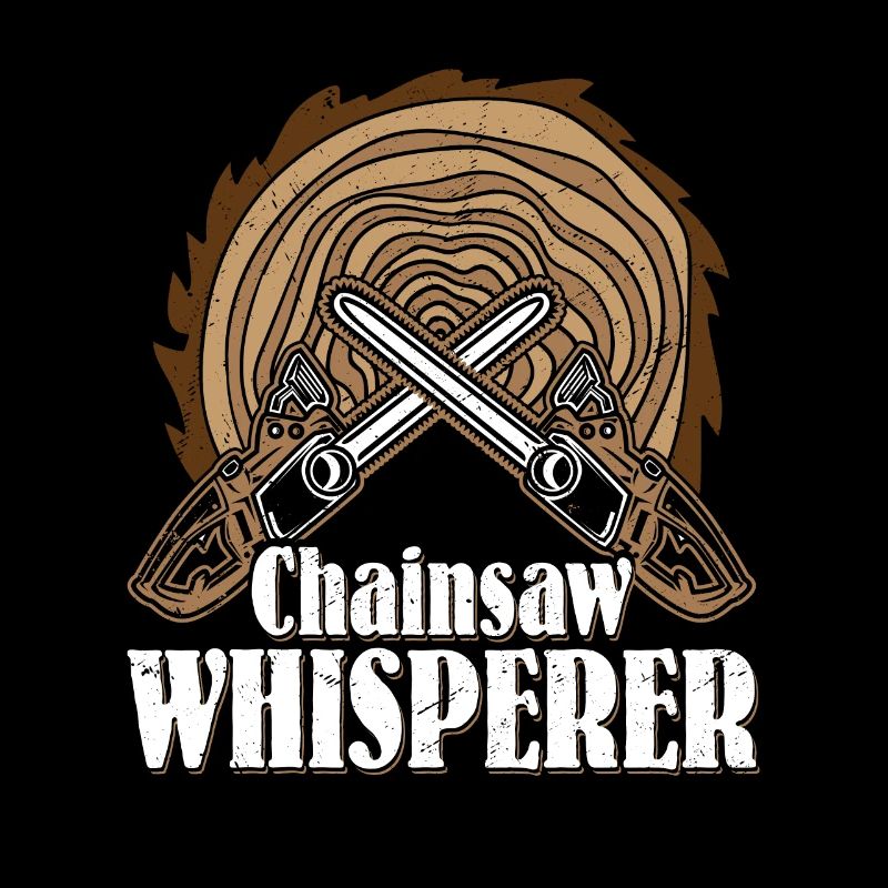 Chainsaw Whisperer Logger Lumberjack Logging