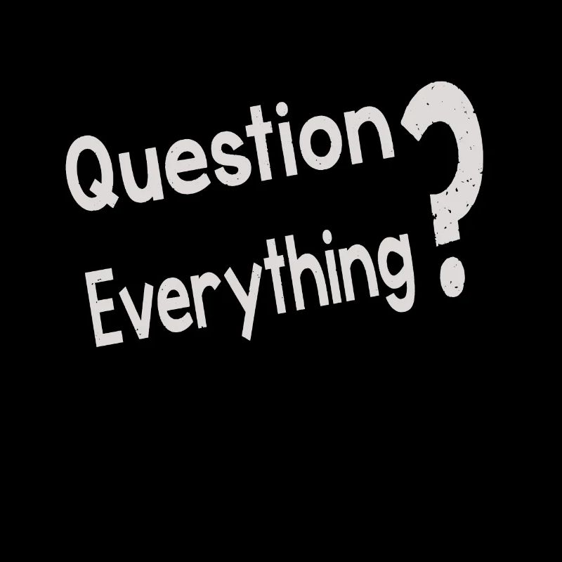 Question Everything