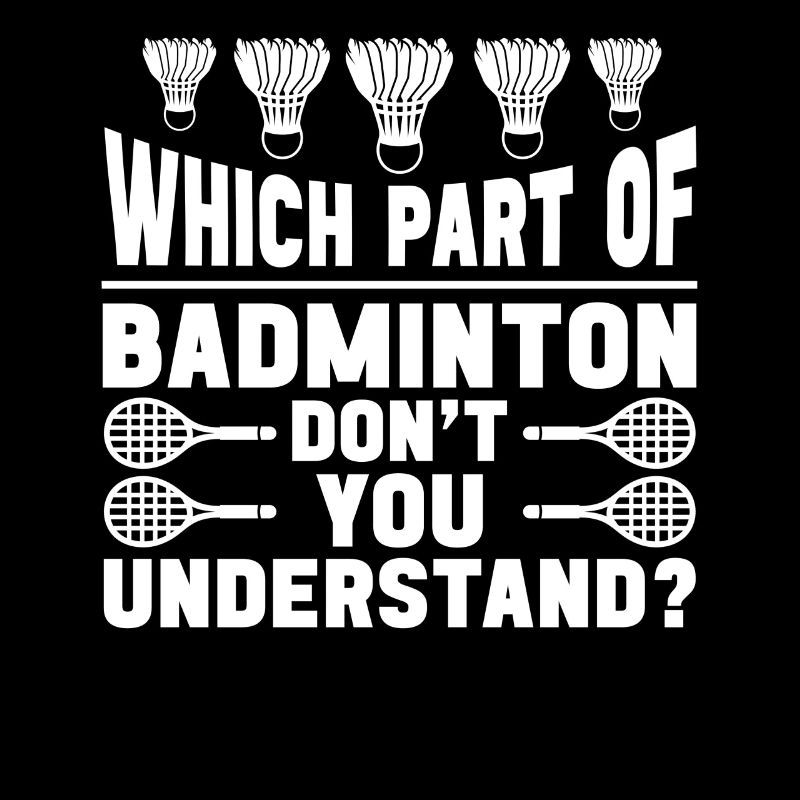 Badminton player funny badminton quote shuttlecock