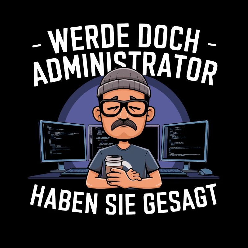 Werde Doch Administator Lustiges IT Nerd Spruch
