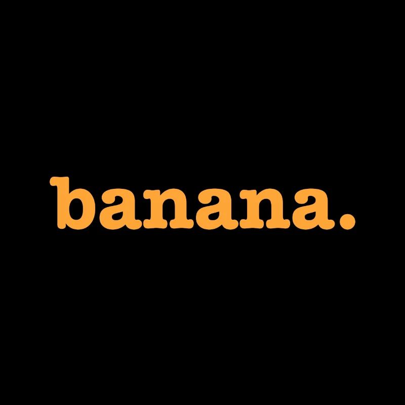 Banane banane banane.