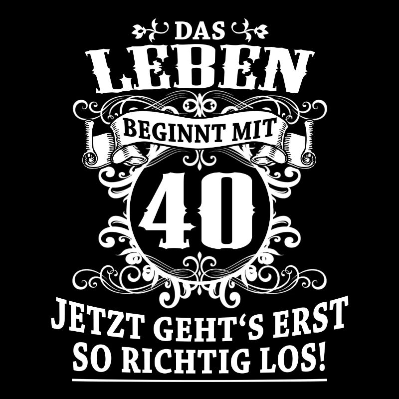 40. Geburtstag - Das Leben beginnt