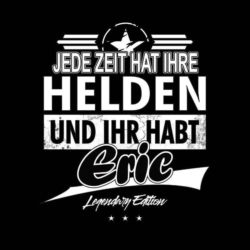 Chaque époque a ses héros Vous avez Eric