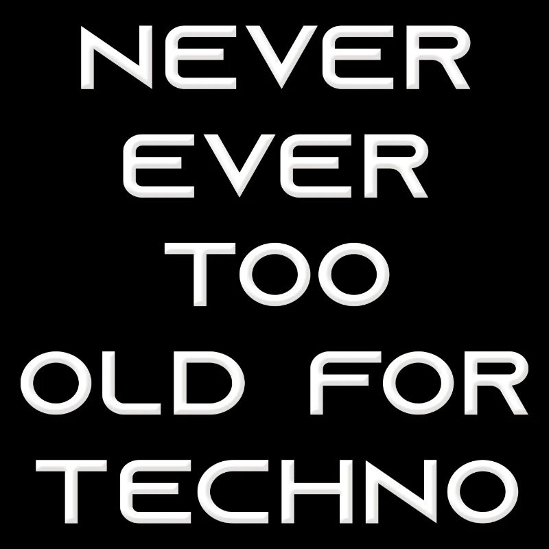 Eever Ever Too Old For Techno