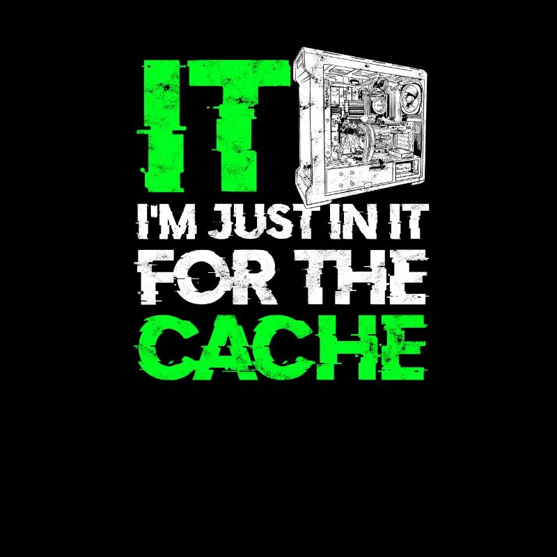 IT Je suis juste dedans pour le cache - tech