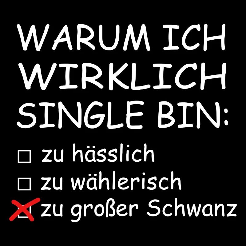 Warum ich Wirklich Single Bin Lustig Ironie Großer