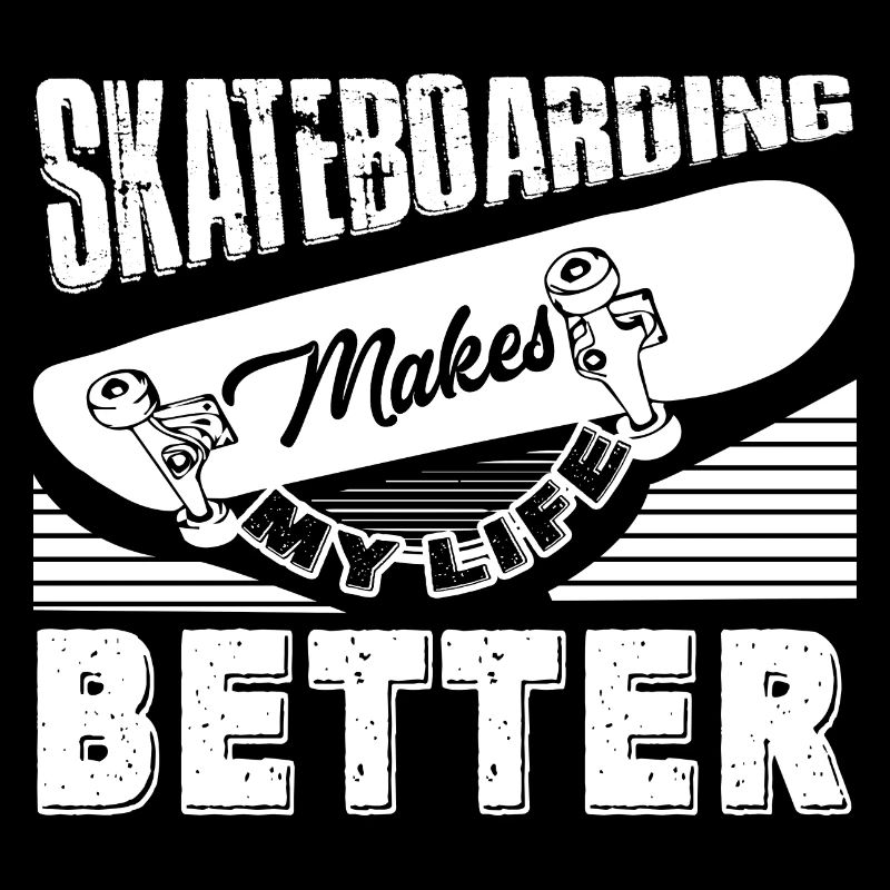 Skateboarding Skateboarding Makes Life Better