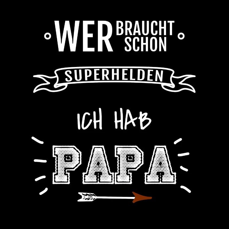 Wer braucht Superhelden | Vatertag Geschenk