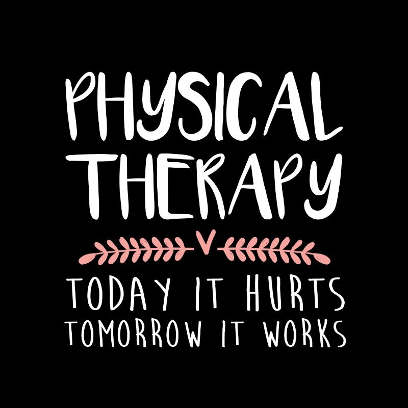 Physical Therapy Gift Today It Hurts Tomorrow It