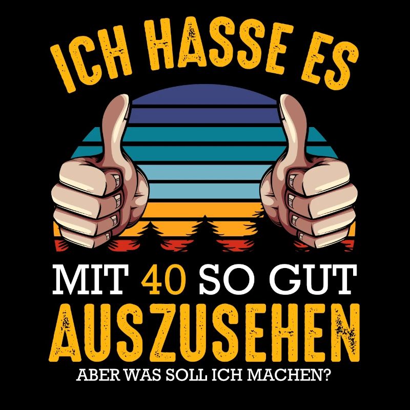 Ich hasse Es Mit 40 So Gut Auszusehen Geburtstag