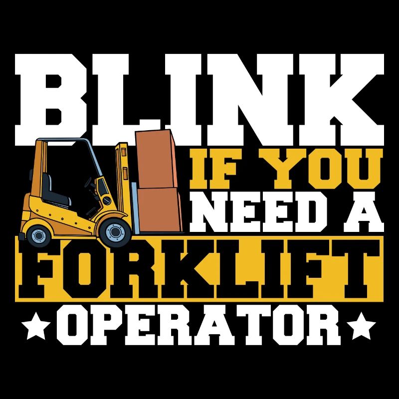 Cool Blink If You Need A Forklift Operator Forklif