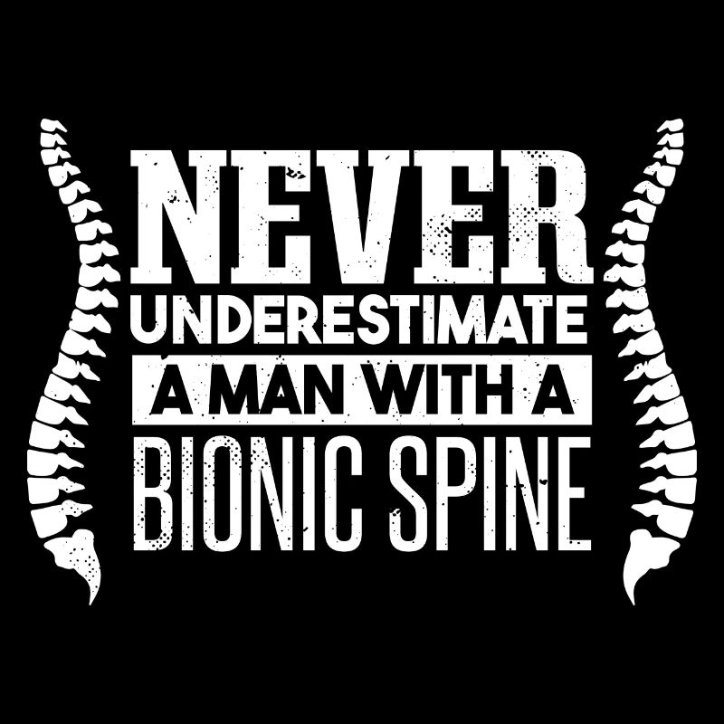 Never Underestimate A Man With A Bionic Spine