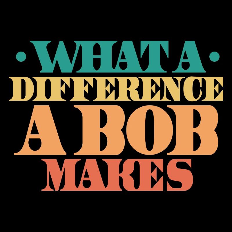 What A Difference A Bob Makes