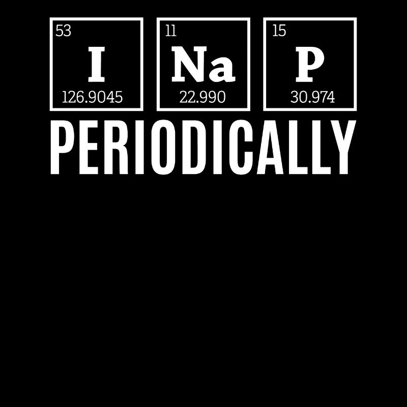I Nap Periodically - Design for late risers