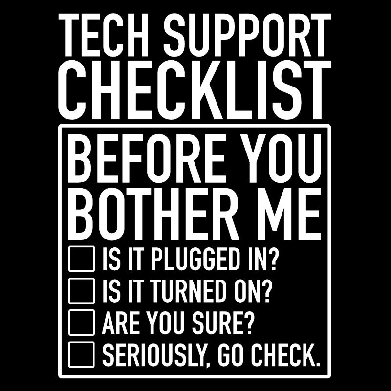 Tech Support Checklist Before You Bother Me IT