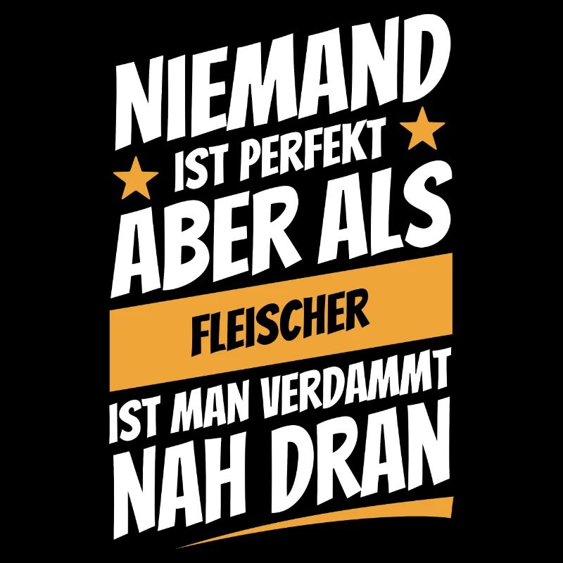 Niemand ist perfekt - Fleischer - Spruch