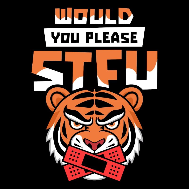 Tiger Stfu Would You Please Shut Up