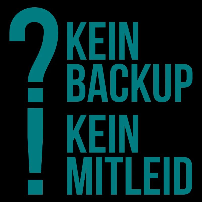 kein backup Mitleid Computer Spruch statement IT
