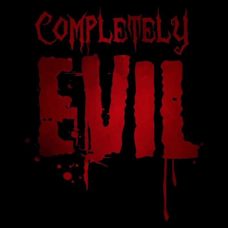 completely evil