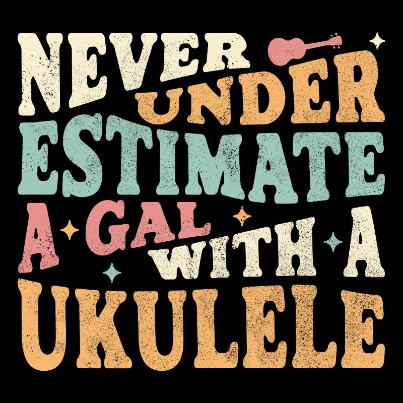 Never underestimate a Gal with a Ukulele