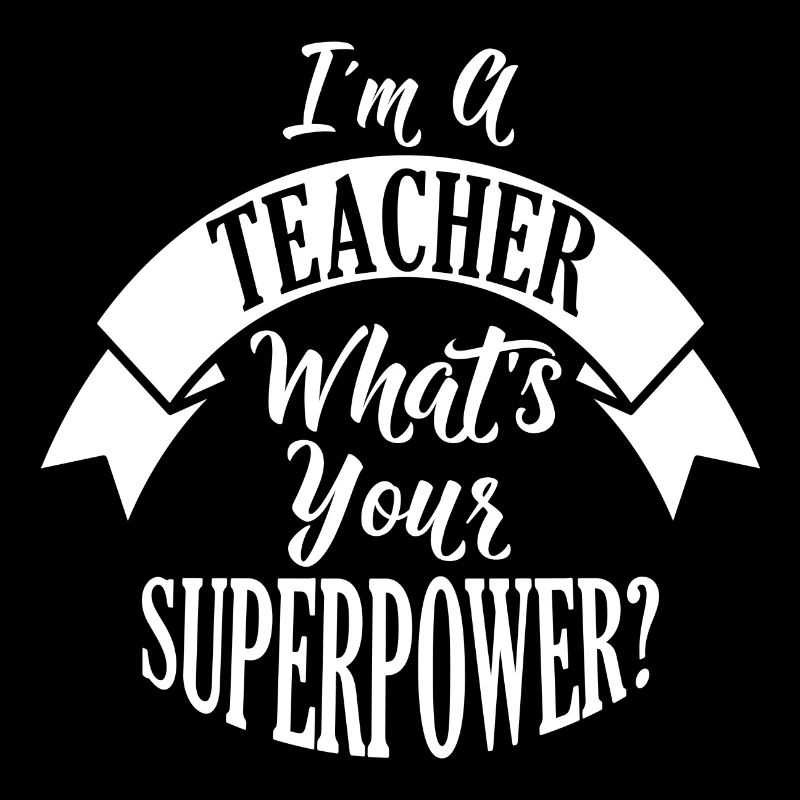 I m A Teacher - Lehrer Superpower