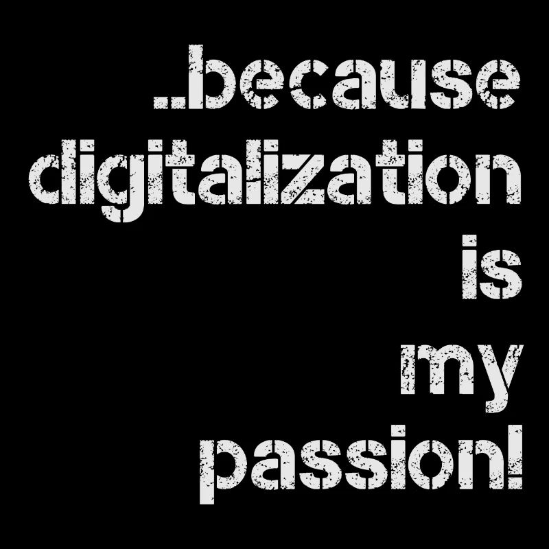 because digitalization is my passion digital
