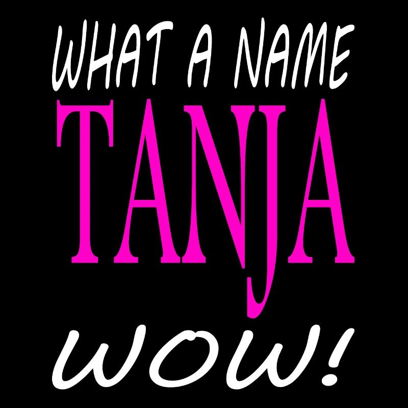 Ich bin Tanja ich heiße Tanja Mädchen Geschenkidee