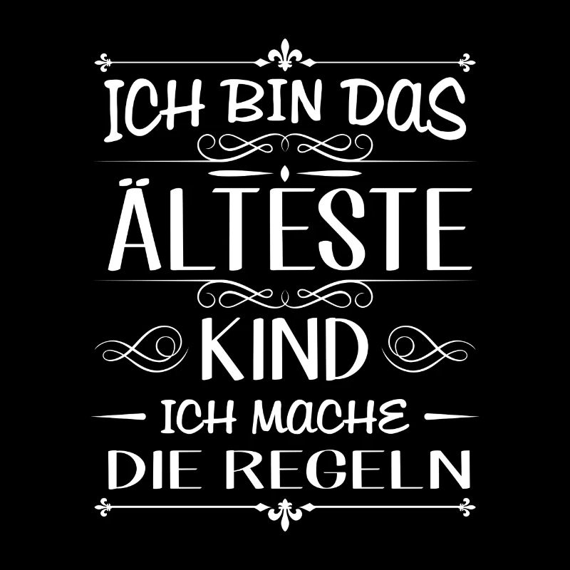 Ich bin das älteste Kind ich mache die Regeln