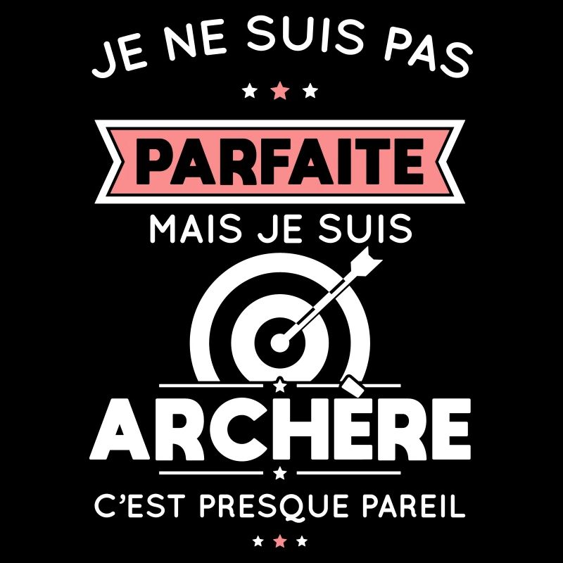 Je ne suis pas parfaite mais je suis archère
