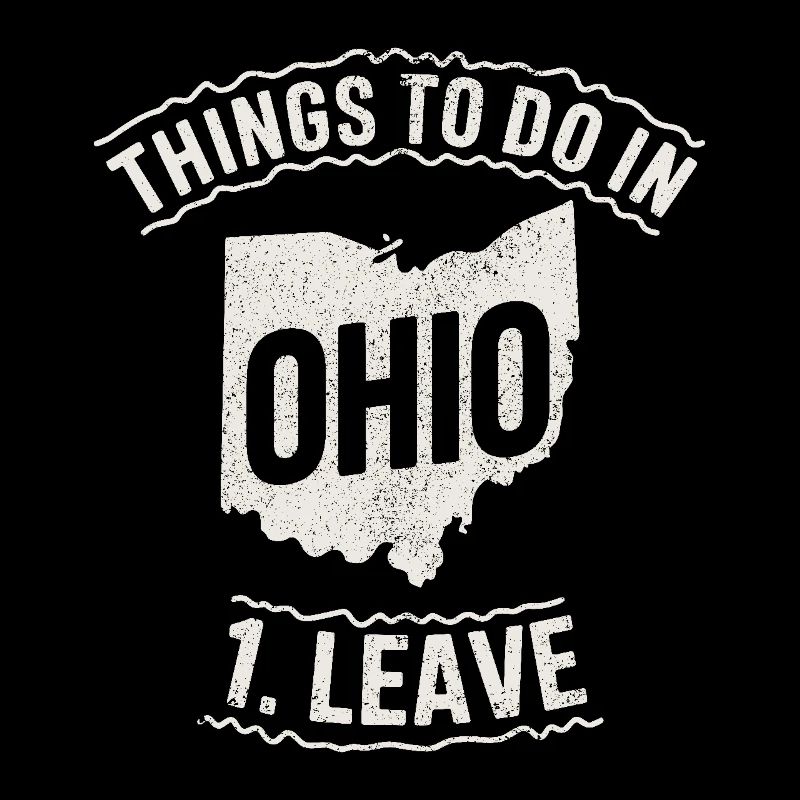 Things to do in Ohio 1. Leave Funny Ohio Meme