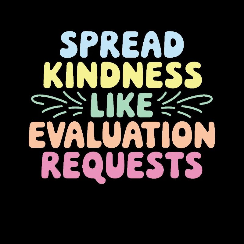 Spread Kindness Like Evaluation Requests Funny