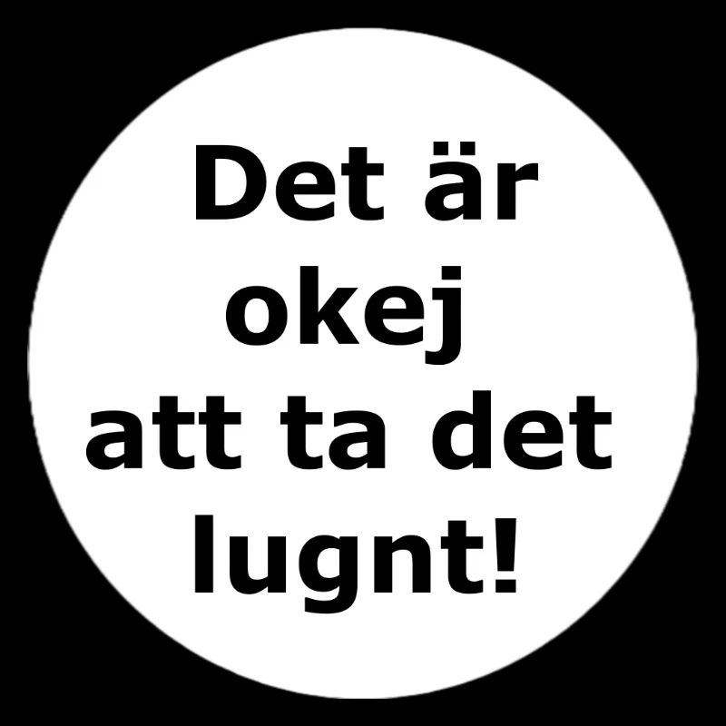 It's okay to take it easy! (White circle)