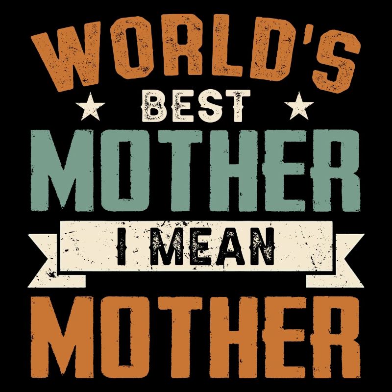 Die beste Mutter der Welt Ich meine Mutter