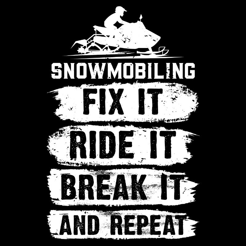 Snowmobiling, Fix It, Ride It, Break It And Repeat