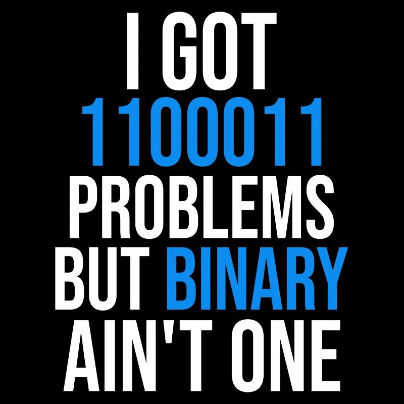 I got 99 problems but binary ain't one