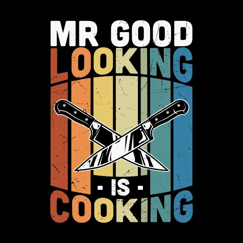 Kochzitat Mr. Good Looking is Cooking