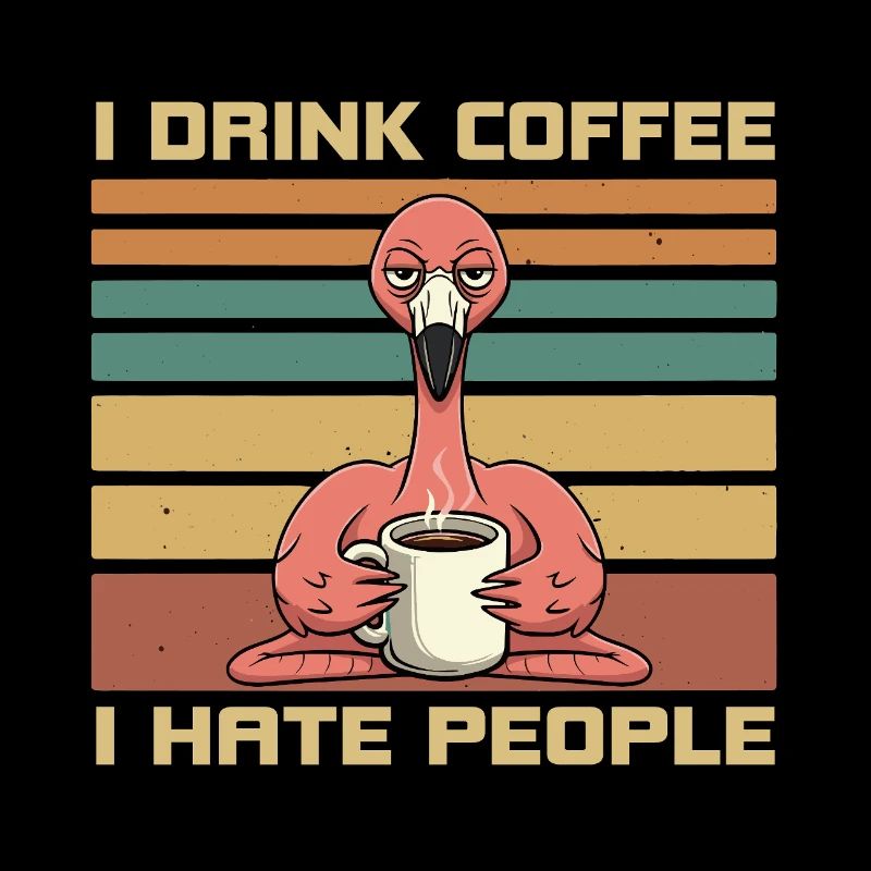 Funny Flamingo Drink Coffee and Hate People