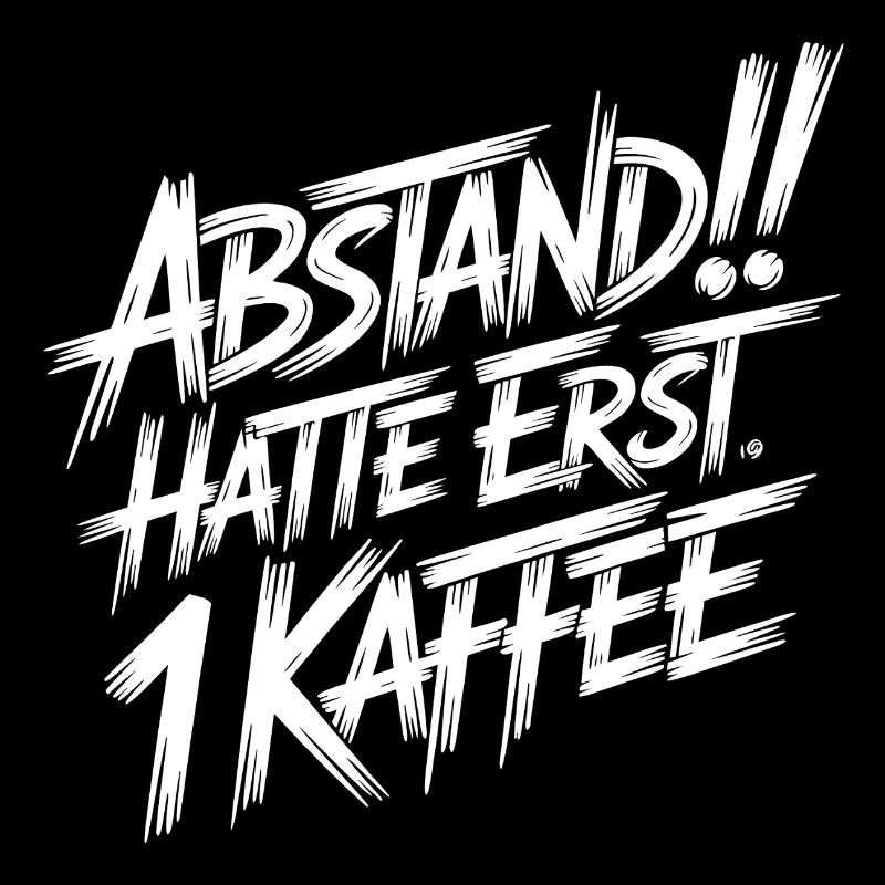 Abstand! Halte erst 1 Kaffee