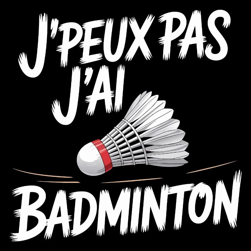 Das geht nicht, ich spiele Badminton.