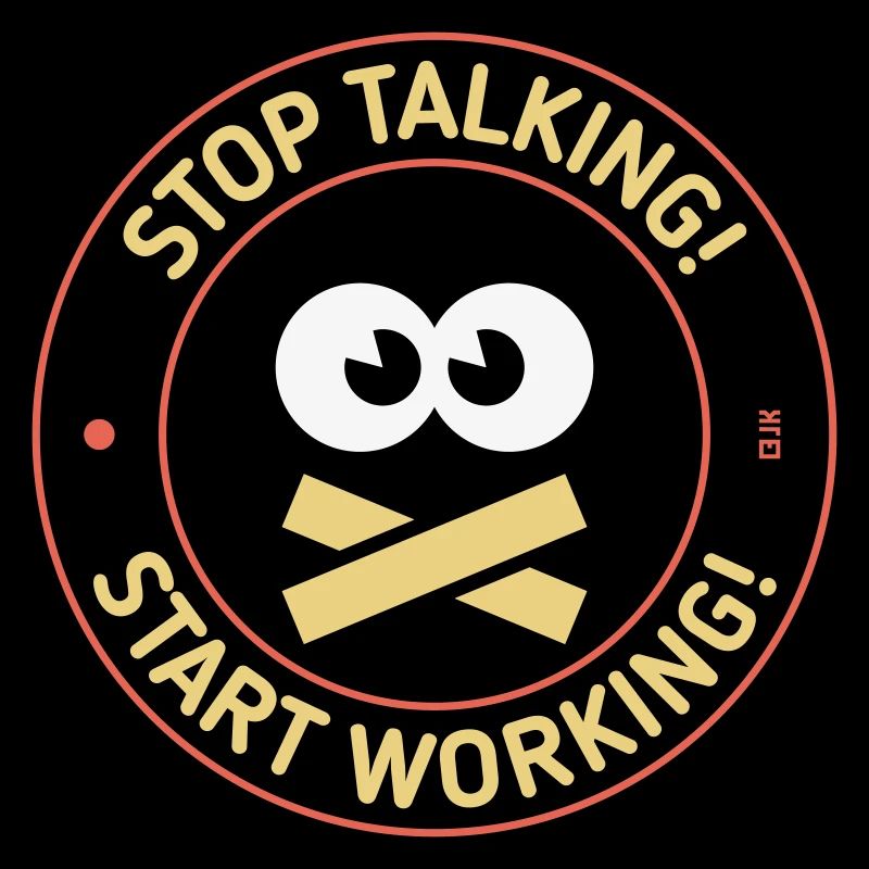 Stop Talking! Start Working! (3C)