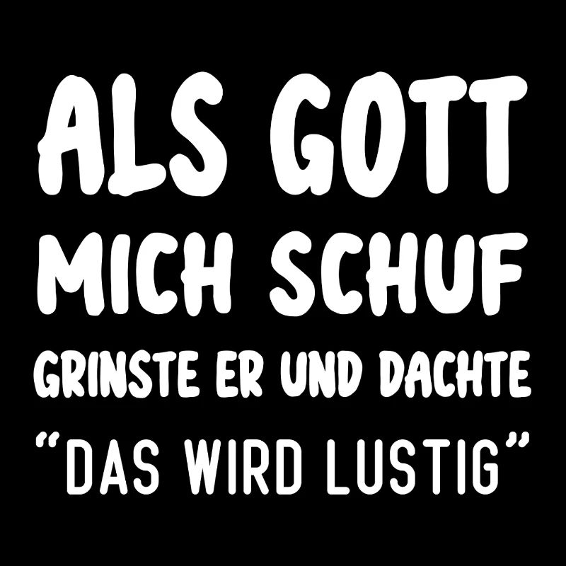 Als Gott Mich Schuf Das Wird Lustig