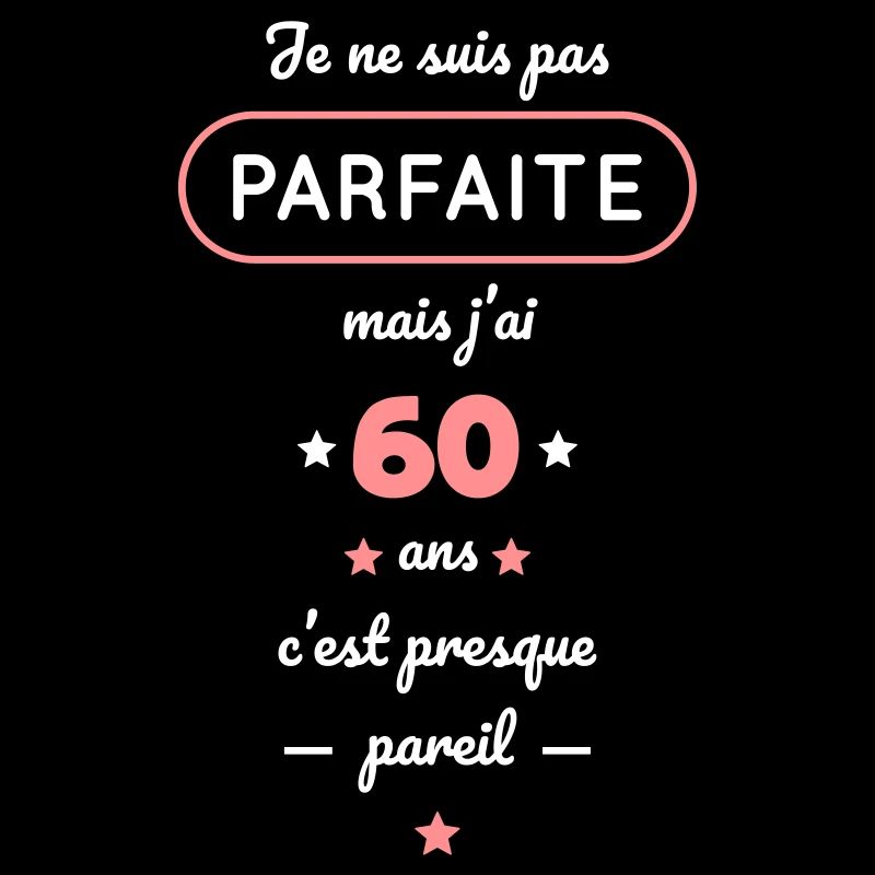 Anniversaire 60 ans - Pas parfaite mais 60 ans