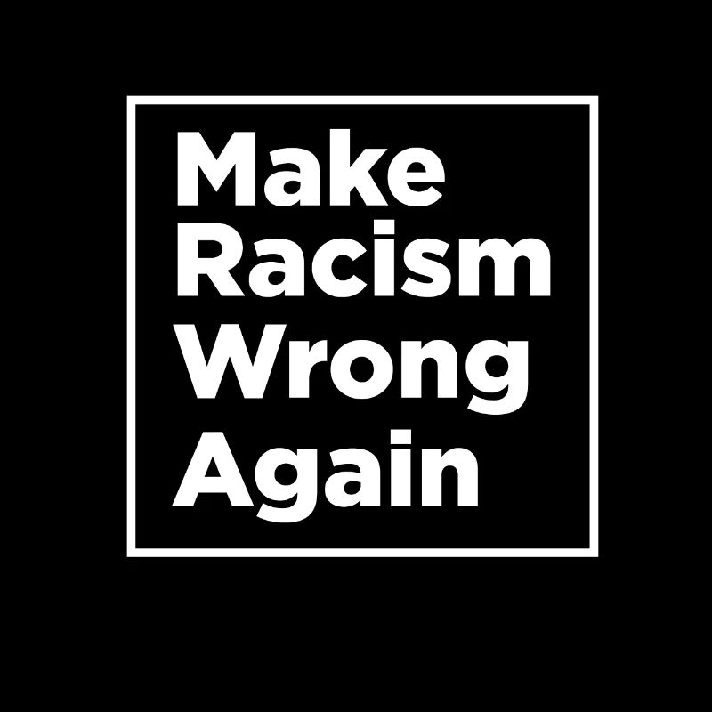 Make Racism Wrong Again