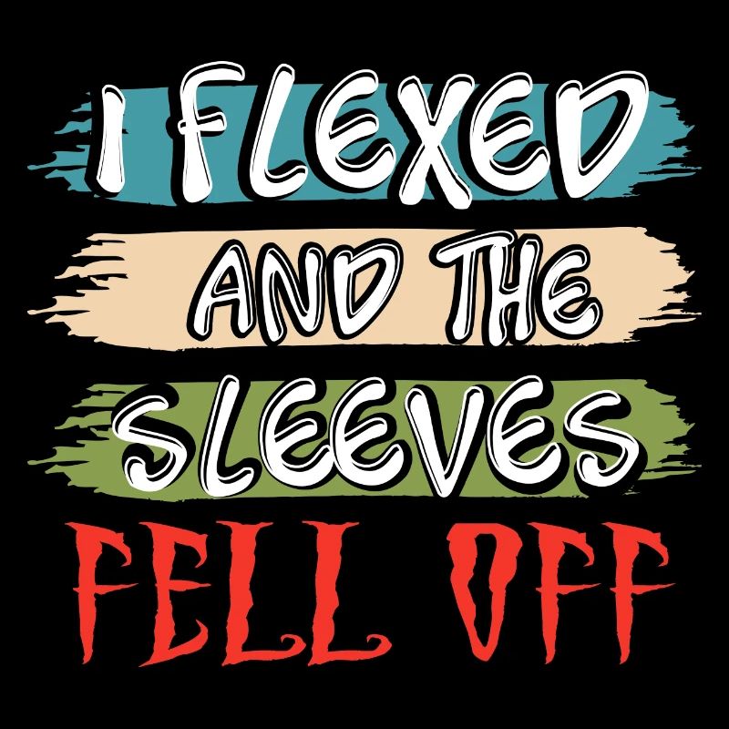 I Flexed and The Sleeves Fell Off