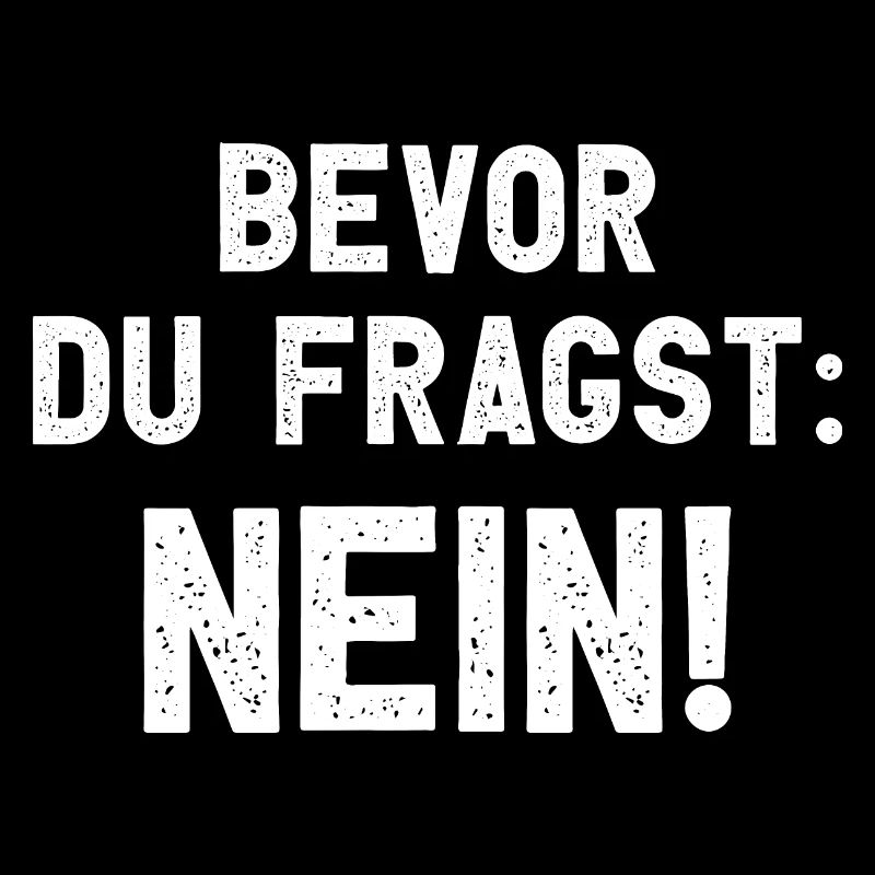 Bevor Du Fragst - Nein
