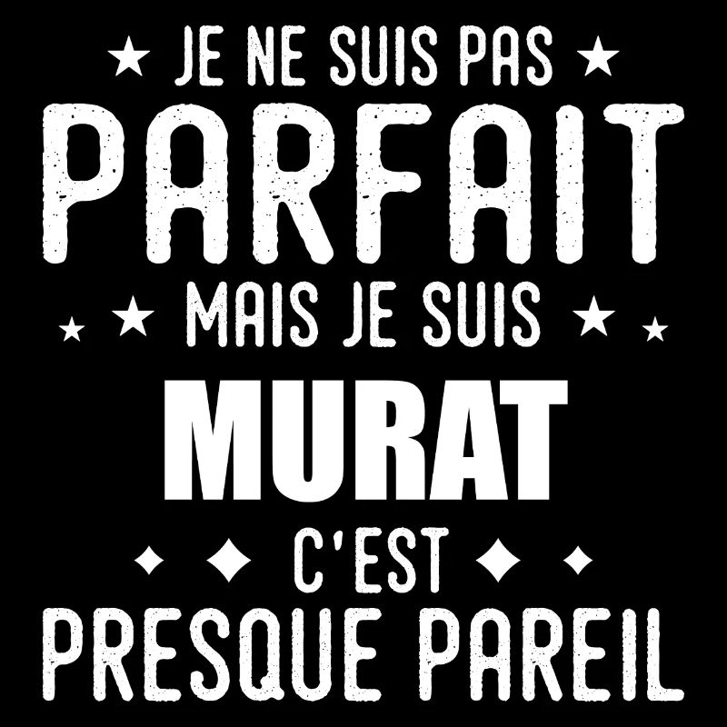 Murat : authentique, imparfait, top, perfection